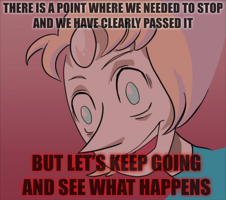 there was a point where we needed to stop and we have clearly passed it but lets keep going to...png