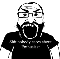 shit nobody cares about enthusiast.png